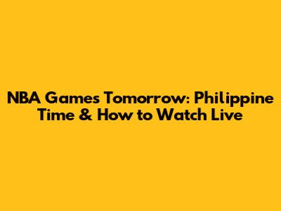 NBA Games Tomorrow: Philippine Time & How to Watch Live
