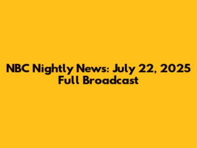 NBC Nightly News: July 22, 2025 Full Broadcast