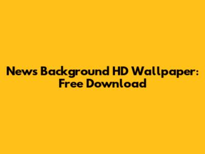 News Background HD Wallpaper: Free Download