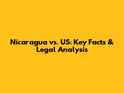 Nicaragua vs. US: Key Facts & Legal Analysis