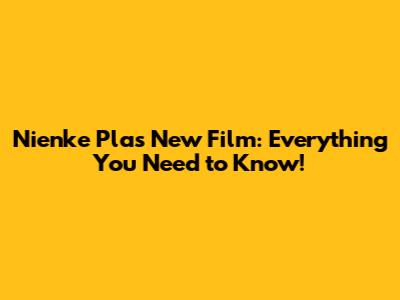 Nienke Plas' New Film: Everything You Need to Know!