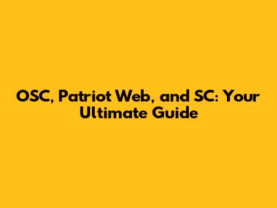 OSC, Patriot Web, and SC: Your Ultimate Guide