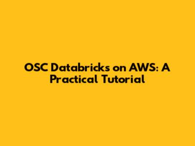 OSC Databricks on AWS: A Practical Tutorial