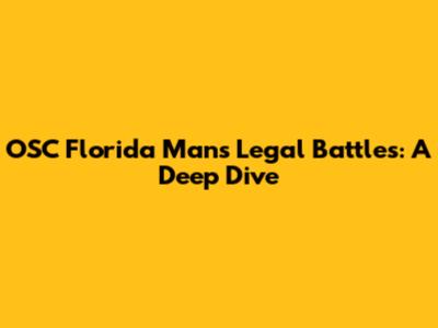 OSC Florida Man's Legal Battles: A Deep Dive