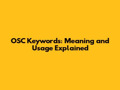 OSC Keywords: Meaning and Usage Explained