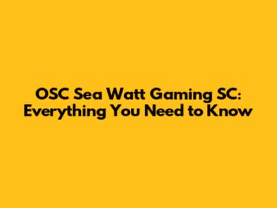 OSC Sea Watt Gaming SC: Everything You Need to Know
