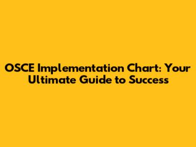 OSCE Implementation Chart: Your Ultimate Guide to Success
