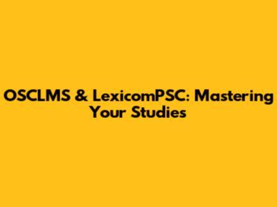 OSCLMS & LexicomPSC: Mastering Your Studies