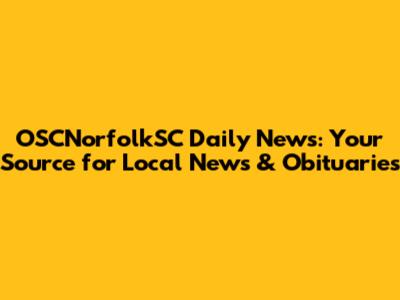 OSCNorfolkSC Daily News: Your Source for Local News & Obituaries