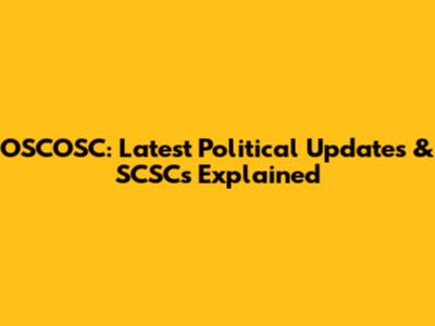 OSCOSC: Latest Political Updates & SCSCs Explained