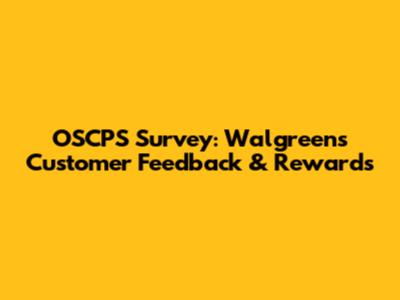 OSCPS Survey: Walgreens Customer Feedback & Rewards