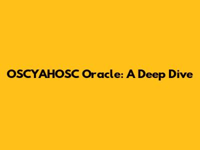 OSCYAHOSC Oracle: A Deep Dive
