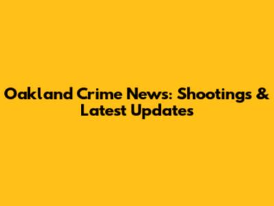 Oakland Crime News: Shootings & Latest Updates