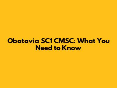 Obatavia SC1 CMSC: What You Need to Know