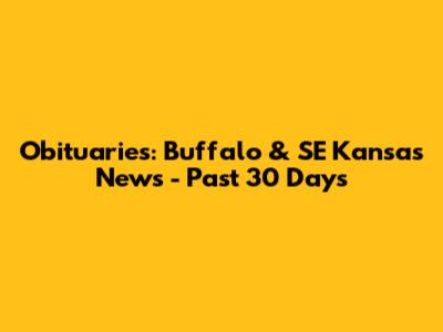 Obituaries: Buffalo & SE Kansas News - Past 30 Days