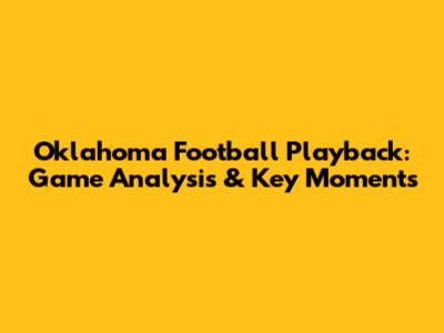 Oklahoma Football Playback: Game Analysis & Key Moments