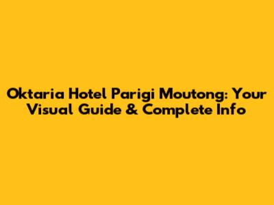 Oktaria Hotel Parigi Moutong: Your Visual Guide & Complete Info