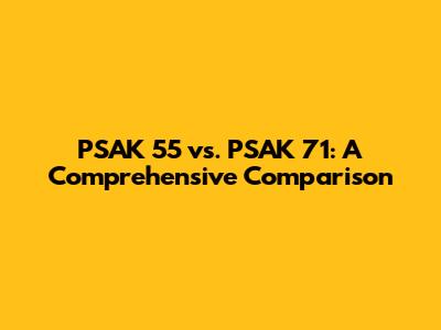 PSAK 55 vs. PSAK 71: A Comprehensive Comparison