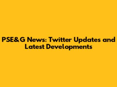 PSE&G News: Twitter Updates and Latest Developments