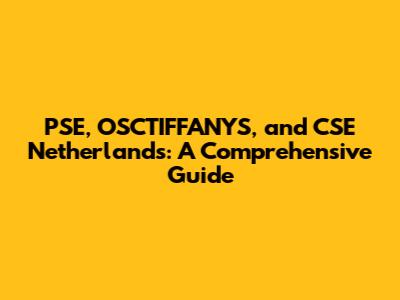 PSE, OSCTIFFANYS, and CSE Netherlands: A Comprehensive Guide