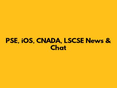 PSE, iOS, CNADA, LSCSE News & Chat
