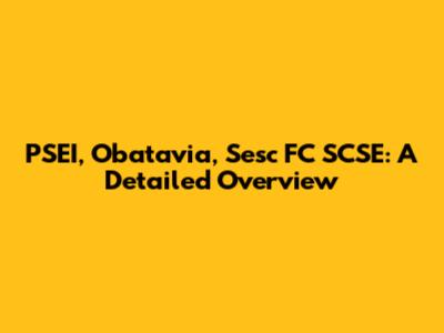 PSEI, Obatavia, Sesc FC SCSE: A Detailed Overview