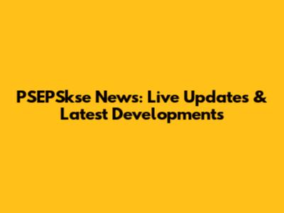 PSEPSkse News: Live Updates & Latest Developments