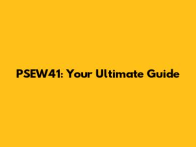 PSEW41: Your Ultimate Guide