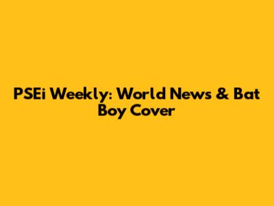 PSEi Weekly: World News & Bat Boy Cover