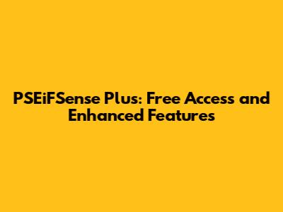 PSEiFSense Plus: Free Access and Enhanced Features