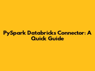 PySpark Databricks Connector: A Quick Guide