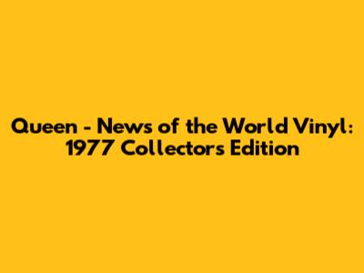 Queen - News of the World Vinyl: 1977 Collector's Edition