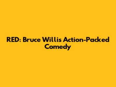 RED: Bruce Willis' Action-Packed Comedy