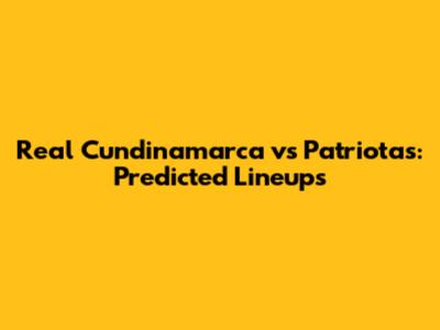 Real Cundinamarca vs Patriotas: Predicted Lineups