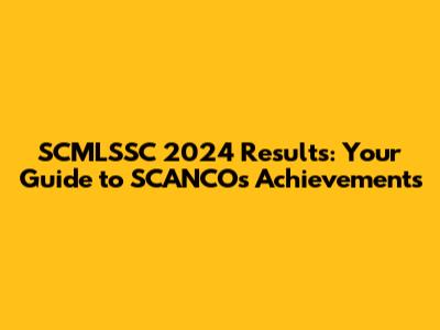 SCMLSSC 2024 Results: Your Guide to SCANCO's Achievements