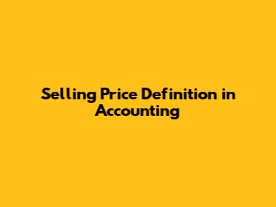 Selling Price Definition in Accounting