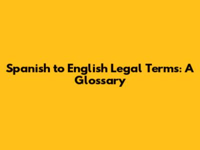Spanish to English Legal Terms: A Glossary