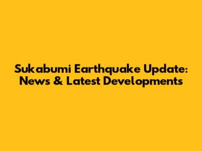 Sukabumi Earthquake Update: News & Latest Developments