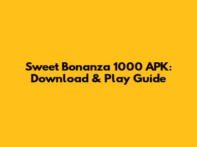 Sweet Bonanza 1000 APK: Download & Play Guide