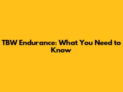 TBW Endurance: What You Need to Know