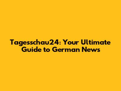 Tagesschau24: Your Ultimate Guide to German News