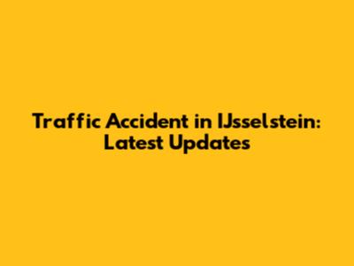 Traffic Accident in IJsselstein: Latest Updates