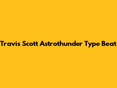 Travis Scott Astrothunder Type Beat