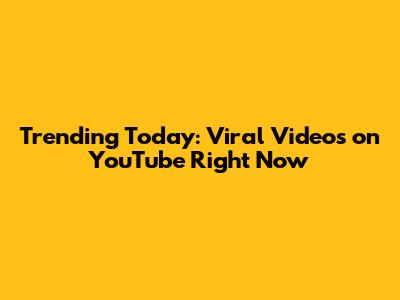 Trending Today: Viral Videos on YouTube Right Now