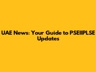 UAE News: Your Guide to PSEIIPLSE Updates