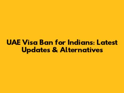 UAE Visa Ban for Indians: Latest Updates & Alternatives
