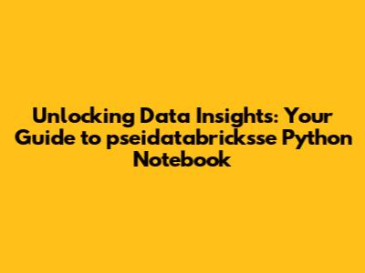 Unlocking Data Insights: Your Guide to pseidatabricksse Python Notebook