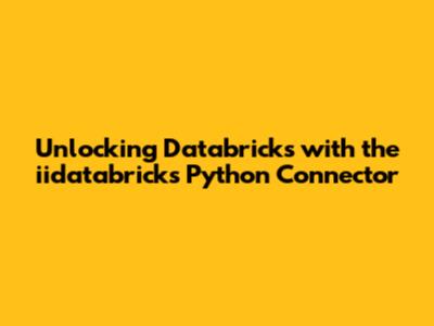 Unlocking Databricks with the iidatabricks Python Connector