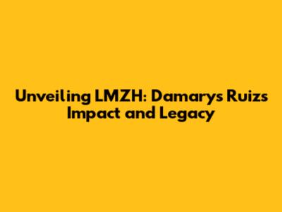 Unveiling LMZH: Damarys Ruiz's Impact and Legacy