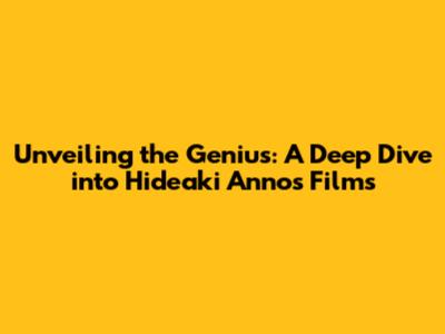 Unveiling the Genius: A Deep Dive into Hideaki Anno's Films